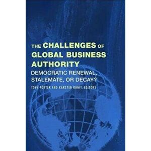 The Challenges of Global Business Authority. Democratic Renewal, Stalemate, or Decay?, Hardback - *** imagine
