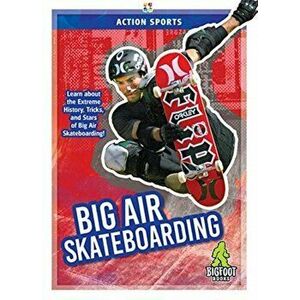 Big Air Skateboarding, Hardback - K A Hale imagine