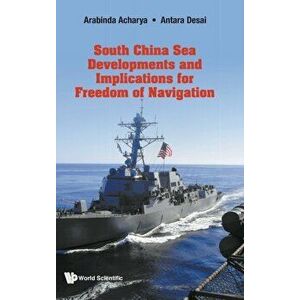 South China Sea Developments And Implications For Freedom Of Navigation, Hardback - *** imagine