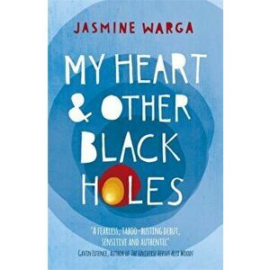 My Heart and Other Black Holes, Paperback - Jasmine Warga imagine