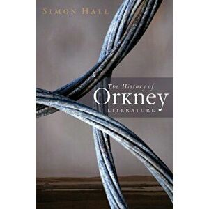 The History of Orkney Literature. Reissue, Paperback - Simon Hall imagine