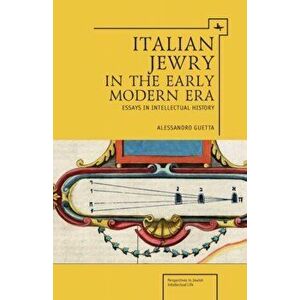 Italian Jewry in the Early Modern Era. Essays in Intellectual History, Hardback - Alessandro Guetta imagine