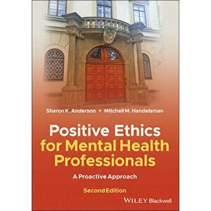 Positive Ethics for Mental Health Professionals: A Proactive Approach, Paperback - Sharon K. Anderson imagine