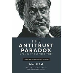 The Antitrust Paradox, Hardcover - Robert H. Bork imagine