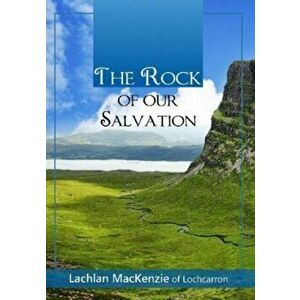 The Rock of Our Salvation, Paperback - Lachlan Mackenzie imagine