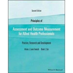 Principles of Assessment and Outcome Measurement for Allied Health Professionals. Practice, Research and Development, 2nd Edition, Paperback - Diane L imagine