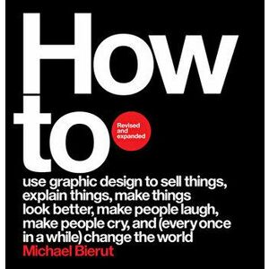 How to Revised and Expanded Edition, Hardcover - Michael Bierut imagine