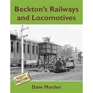 Beckton's Railways and Locomotives, Paperback - Dave Marden imagine