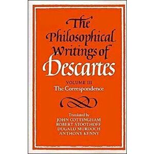 The Philosophical Writings of Descartes: Volume 3, The Correspondence, Paperback - Rene Descartes imagine