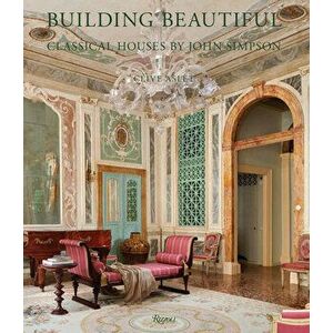Building Beautiful: Classical Houses by John Simpson, Hardcover - Clive Aslet imagine