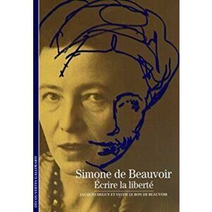 Decouverte Gallimard. Simone De Beauvoir, Ecrire LA Liberte, Paperback - *** imagine