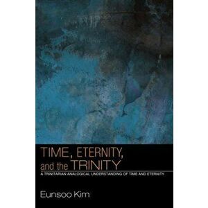 Time, Eternity, and the Trinity, Paperback - Eunsoo Kim imagine