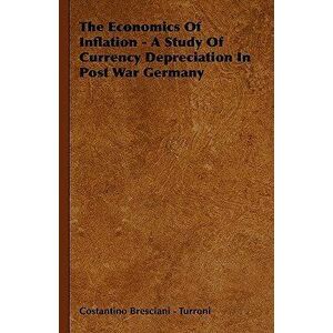 The Economics Of Inflation - A Study Of Currency Depreciation In Post War Germany, Hardcover - Costantino Bresciani -. Turroni imagine