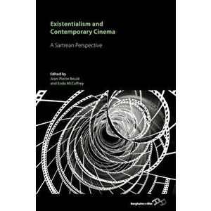 Existentialism and Contemporary Cinema. A Sartrean Perspective, Paperback - *** imagine
