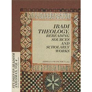 Ibadi Theology. Rereading Sources & Scholarly Works, Hardback - *** imagine