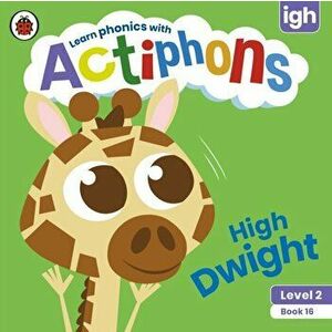Actiphons Level 2 Book 16 High Dwight. Learn phonics and get active with Actiphons!, Paperback - Ladybird imagine