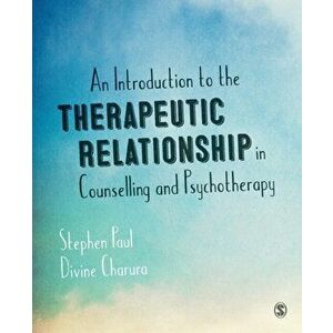 An Introduction to the Therapeutic Relationship in Counselling and Psychotherapy, Paperback - Divine Charura imagine