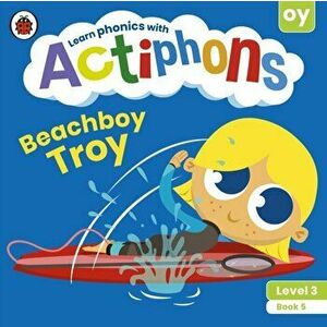 Actiphons Level 3 Book 5 Beachboy Troy. Learn phonics and get active with Actiphons!, Paperback - Ladybird imagine