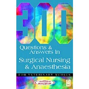 300 Questions and Answers in Surgical Nursing and Anaesthesia for Veterinary Nurses, Paperback - CAW imagine