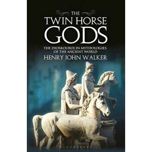 The Twin Horse Gods. The Dioskouroi in Mythologies of the Ancient World, Paperback - *** imagine