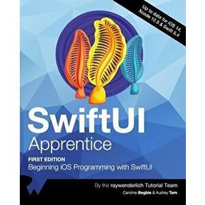 SwiftUI Apprentice (First Edition): Beginning iOS Programming with SwiftUI, Paperback - Audrey Tam imagine