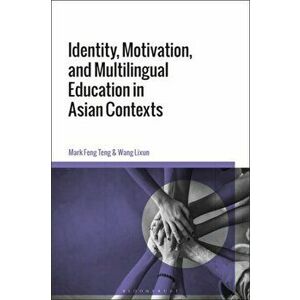 Identity, Motivation, and Multilingual Education in Asian Contexts, Paperback - *** imagine