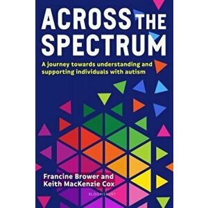 Across the Spectrum. A journey towards understanding and supporting autistic individuals, Paperback - *** imagine