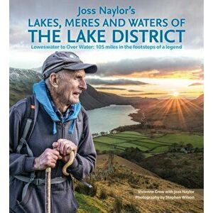 Joss Naylor's Lakes, Meres and Waters of the Lake District. Loweswater to Over Water: 105 miles in the footsteps of a legend, Paperback - Vivienne Cro imagine
