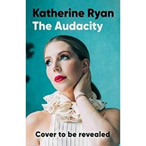 The Audacity. The first memoir from superstar comedian Katherine Ryan, Hardback - Katherine Ryan imagine