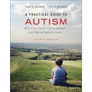 A Practical Guide to Autism: What Every Parent, Family Member, and Teacher Needs to Know, Paperback - Fred R. Volkmar imagine