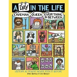 A Day in the Life of a Caveman, a Queen and Everything In Between, Paperback - Jess Bradley imagine