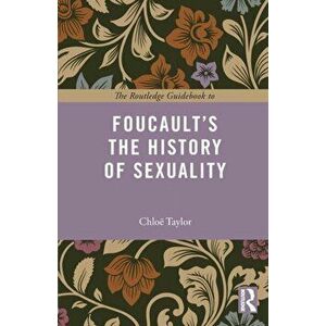 The Routledge Guidebook to Foucault's The History of Sexuality, Paperback - *** imagine