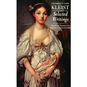 Kleist: Selected Writings, Paperback - Heinrich Von Kleist imagine