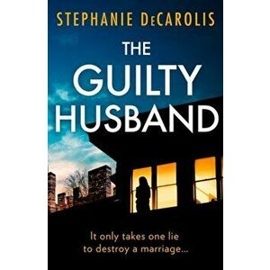 The Guilty Husband, Paperback - Stephanie DeCarolis imagine