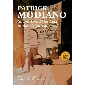 So You Don't Get Lost in the Neighbourhood, Paperback - Patrick Modiano imagine