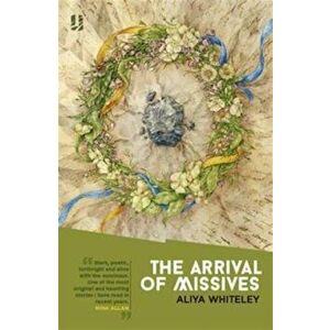 The Arrival of Missives, Paperback - Aliya Whiteley imagine
