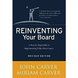 Reinventing Your Board: A Step-By-Step Guide to Implementing Policy Governance, Hardcover - John Carver imagine