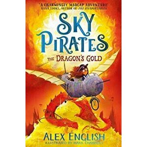 Sky Pirates: The Dragon's Gold, Paperback - Alex English imagine