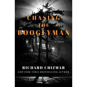 Chasing the Boogeyman, Hardback - Richard Chizmar imagine