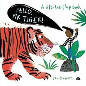 Hello, Mr Tiger!, Board book - Sam Boughton imagine