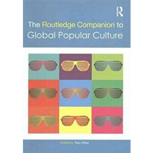 The Routledge Companion to Global Popular Culture, Paperback - *** imagine