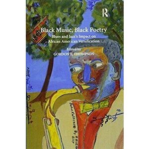 Black Music, Black Poetry. Blues and Jazz's Impact on African American Versification, Paperback - *** imagine