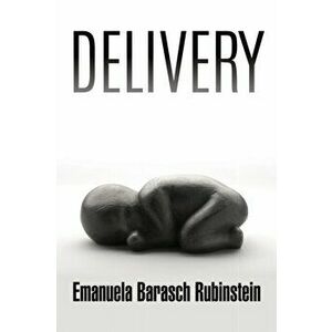 Delivery, Paperback - Emanuela Barasch Rubinstein imagine