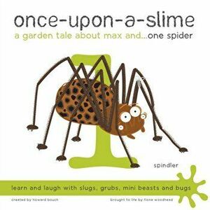 Once-Upon-a-Slime, a Garden Tale About Max and - One Spider, Paperback - Howard Bouch imagine
