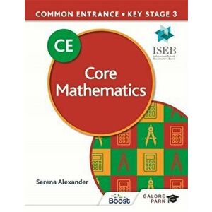 Common Entrance 13+ Core Mathematics for ISEB CE and KS3, Paperback - Serena Alexander imagine