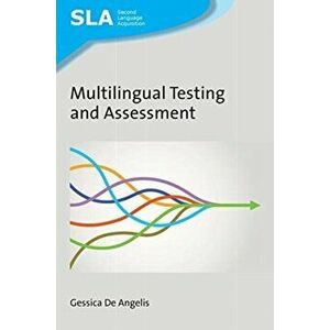Multilingual Testing and Assessment, Hardback - Gessica De Angelis imagine
