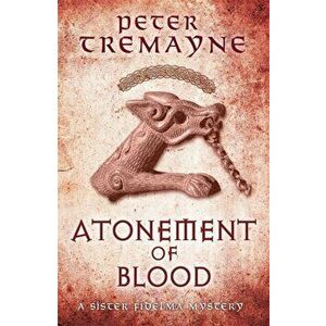 Atonement of Blood (Sister Fidelma Mysteries Book 24). A dark and twisted Celtic mystery you won't be able to put down, Paperback - Peter Tremayne imagine