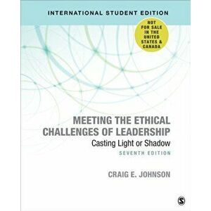 Meeting the Ethical Challenges of Leadership - International Student Edition. Casting Light or Shadow, 7 Revised edition, Paperback - Craig E. Johnson imagine