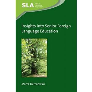 Insights into Senior Foreign Language Education, Hardback - Marek Derenowski imagine