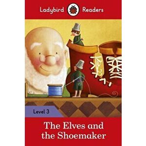 The Elves and the Shoemaker - Ladybird Readers Level 3, Paperback - Ladybird imagine
